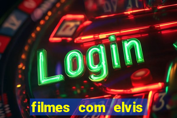 filmes com elvis presley dublado